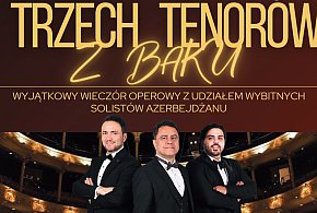 Trzech Tenorów z Baku w Zamku w Uniejowie – wyjątkowy wieczór operowy