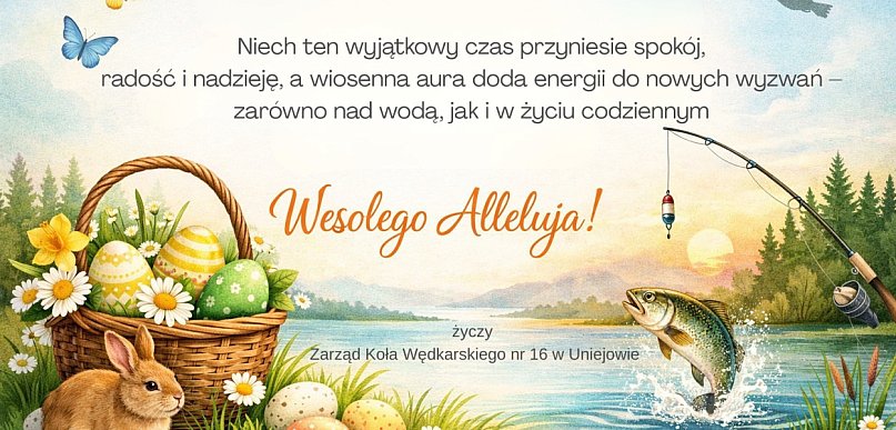Życzenia z okazji Wielkanocy od Zarządu Koła Wędkarskiego nr 16 w Uniejowie